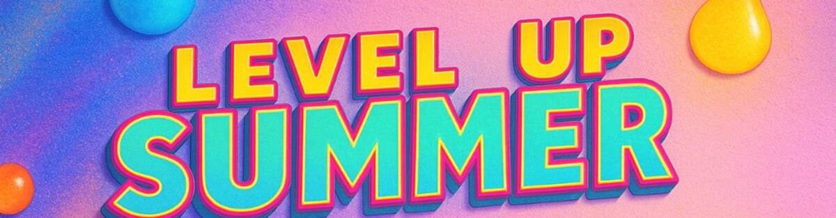 Level Up Summer 2025