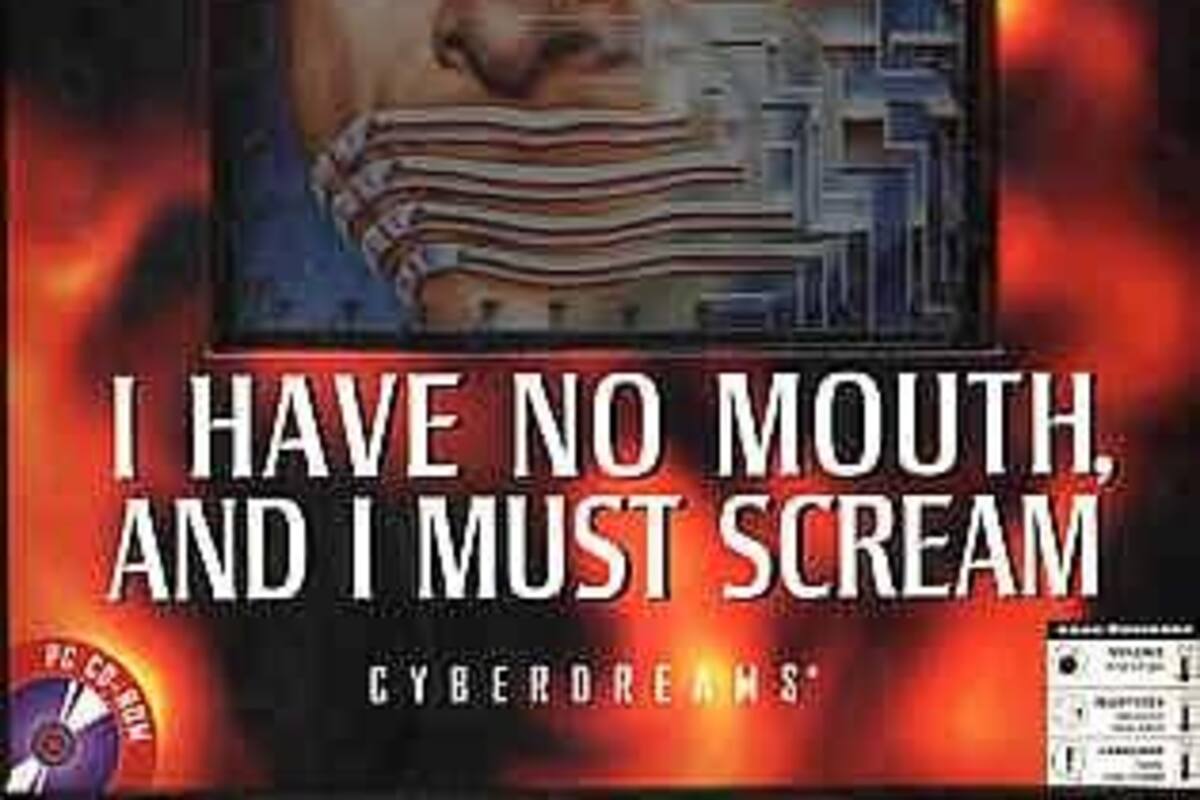 I Have No Mouth, and I Must Scream
