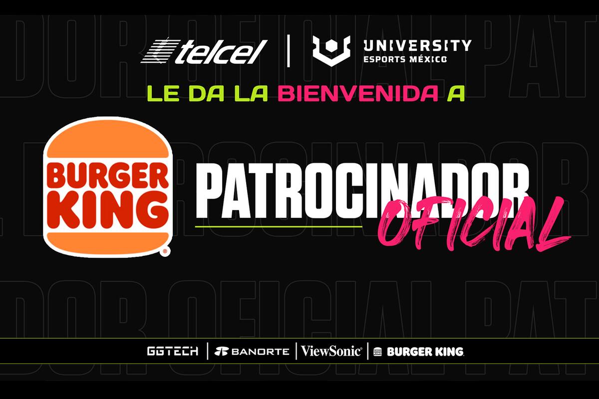 Burger King se compromete en los esports como patrocinador de Telcel UNIVERSITY Esports México