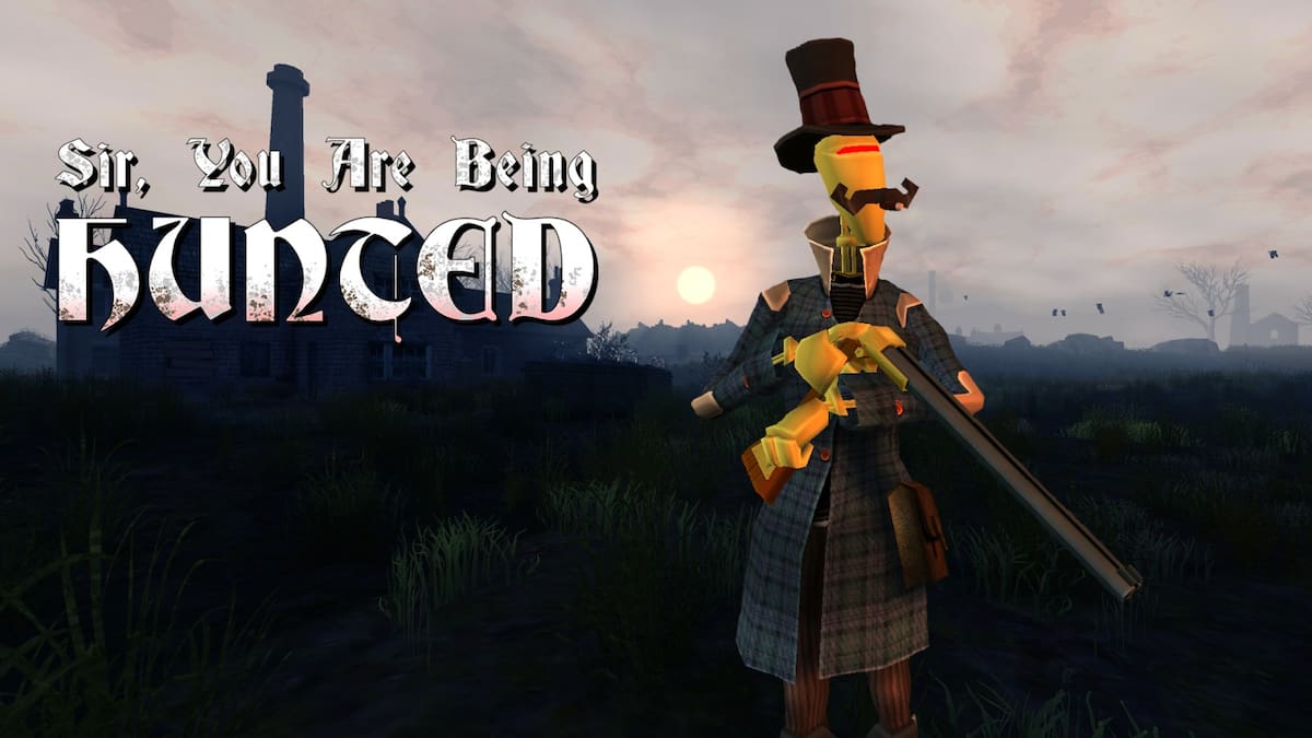 Sir, You Are Being Hunted