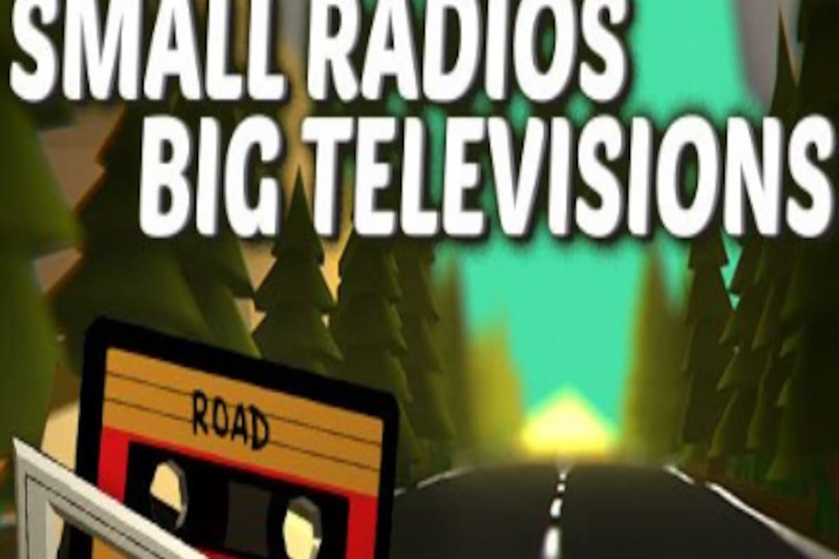 Small Radios Big Televisions