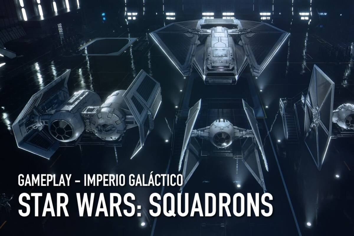 STAR WARS: Squadrons - Gameplay del Imperio Galáctico